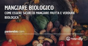 Ecco come fare per avere la certezza di mangiare biologico