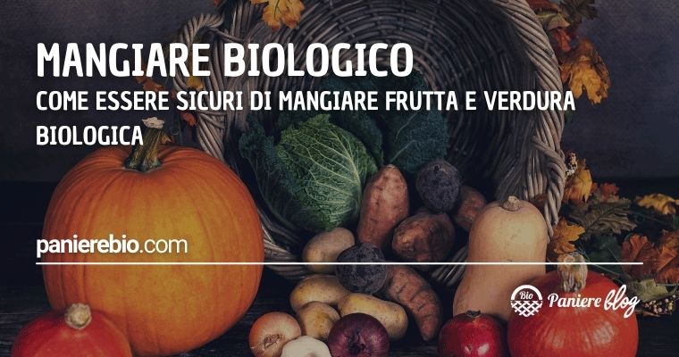 Ecco come fare per avere la certezza di mangiare biologico