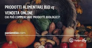 Prodotti alimentari bio & vendita online: chi può commerciare prodotti biologici?