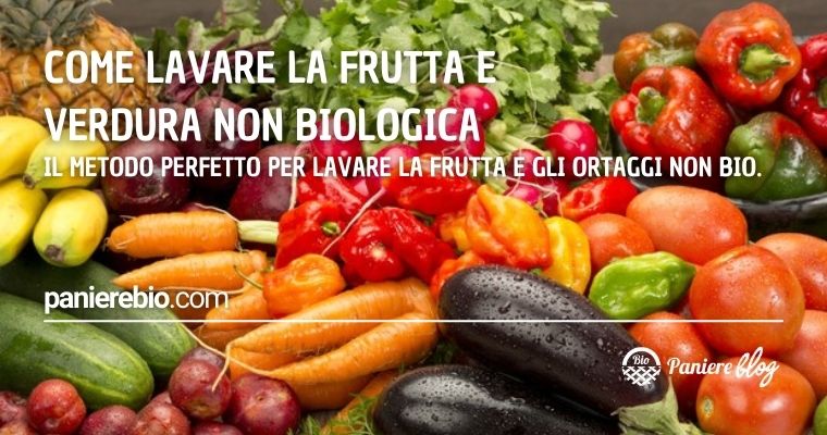 Come lavare la frutta e verdura non biologica