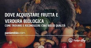 Dove trovare e come riconoscere cibi bio di qualità