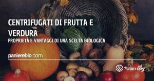 Le proprietà e i vantaggi di scegliere i centrifugati di frutta e verdura bio