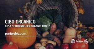 Cosa si intende per cibo organico (organic food)?