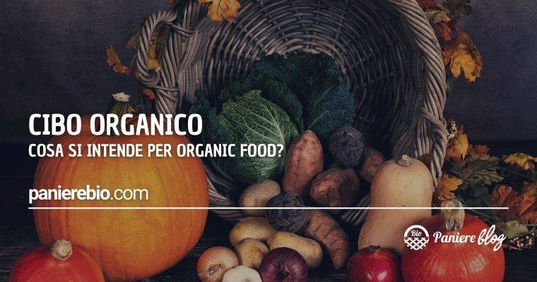 Cosa si intende per cibo organico (organic food)?