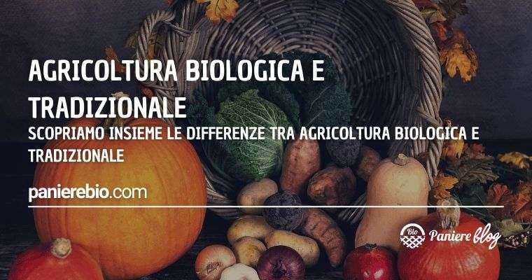Qual è la vera differenza tra agricoltura biologica e tradizionale?