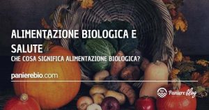 Salute e alimentazione biologica: che cosa significa alimentazione bio?