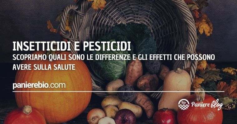 Scopriamo quali sono le differenze tra insetticidi e pesticidi e i loro effetti sulla salute.
