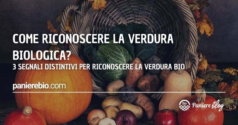 3 segnali per riconoscere la verdura biologica.