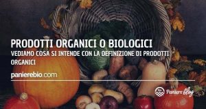 Ecco cosa si intende con la deﬁnizione di prodotti organici