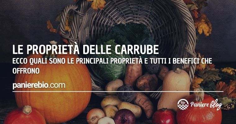 Ecco le principali proprietà e tutti i benefici che offrono le carrube.