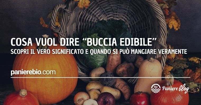 Scopri il vero significato e quando puoi mangiare la buccia tranquillamente.