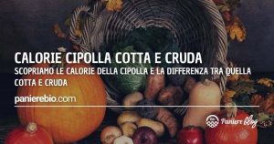 Tutto sulle calorie della cipolla cotta e cruda