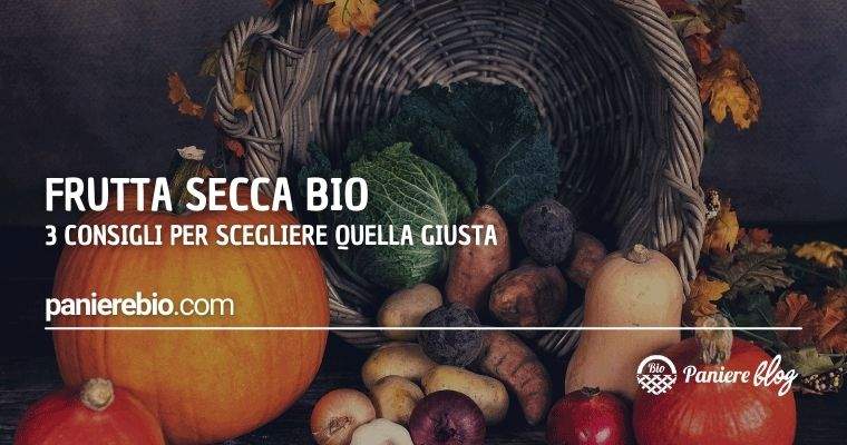 Ecco 3 consigli per scegliere la giusta frutta secca bio