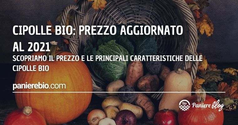 Ecco il prezzo delle cipolle biologiche aggiornato al 2021