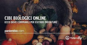 Ecco dove acquistare cibi bio online senza fregature