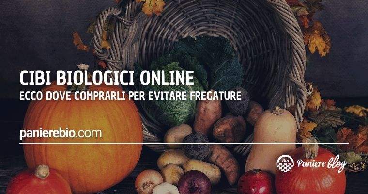 Ecco dove acquistare cibi bio online senza fregature
