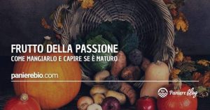 Frutto della passione: come mangiarlo e capire se è maturo